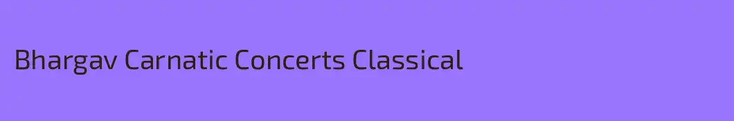 Bhargav Carnatic Concerts Classical